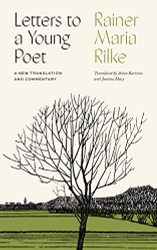 Letters to a Young Poet: A New Translation and Commentary