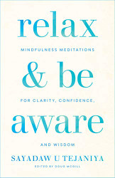 Relax and Be Aware: Mindfulness Meditations for Clarity Confidence and Wisdom