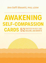 Awakening Self-Compassion Cards: 52 Practices for Self-Care Healing and Growth