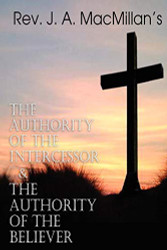 REV. J. A. MacMillan's the ity of the Intercessor & the