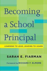 Becoming a School Principal: Learning to Lead Leading to Learn