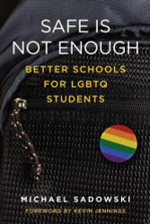 Safe Is Not Enough: Better Schools for LGBTQ Students