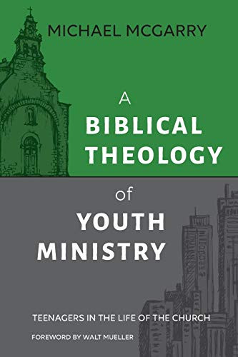 Biblical Theology of Youth Ministry