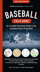 Baseball Field Guide: An In-Depth Illustrated Guide to the