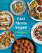 East Meets Vegan: The Best of Asian Home Cooking Plant-Based and Delicious