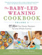 Baby-Led Weaning Cookbook Volume 2