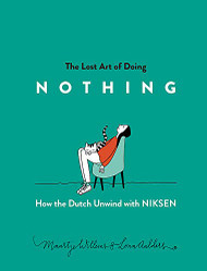 Lost Art of Doing Nothing: How the Dutch Unwind with Niksen