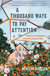 Thousand Ways to Pay Attention: A Memoir of Coming Home to My