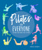 Pilates for Everyone: 50 Exercises for Every Type of Body