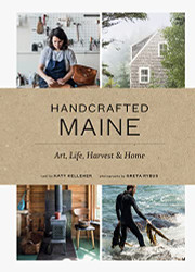 Handcrafted Maine: Art Life Harvest & Home