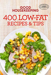 Good Housekeeping 400 Low-Fat Recipes & Tips (400 Recipe)