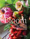 In Bloom: Growing Harvesting and Arranging Homegrown Flowers All Year Round