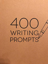 400 WRITING PROMPTS