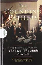 Founding Fathers: The Essential Guide to the Men Who Made America