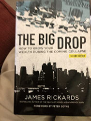 Big Drop How To Grow Your Wealth During The Coming Collapse