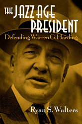 Jazz Age President: Defending Warren G. Harding