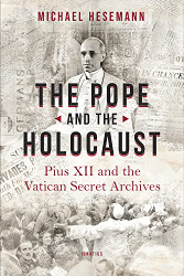 Pope and the Holocaust: Pius XII and the Secret Vatican Archives