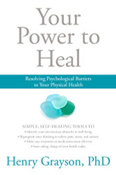 Your Power to Heal: Resolving Psychological Barriers to Your Physical Health