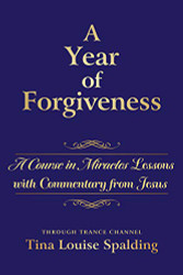 Year of Forgiveness: A Course in Miracles Lessons with Commentary from Jesus