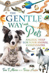 Gentle Way With Pets: Angelic Help For Your Animal Companions