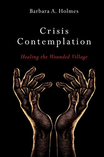 Crisis Contemplation: Healing the Wounded Village