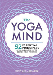 Yoga Mind: 52 Essential Principles of Yoga Philosophy to Deepen Your Practice