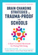 Brain-Changing Strategies to Trauma-Proof Our Schools