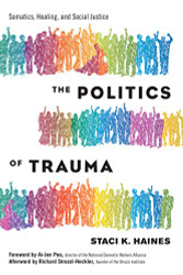 Politics of Trauma: Somatics Healing and Social Justice