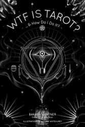 WTF is Tarot?: ...& How Do I Do It?