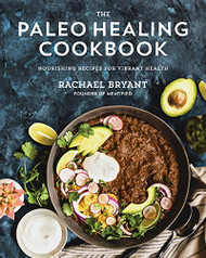Paleo Healing Cookbook: Nourishing Recipes for Vibrant Health