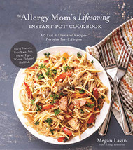 Allergy Mom's Lifesaving Instant Pot Cookbook
