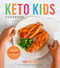 Keto Kids Cookbook: Low-Carb High-Fat Meals Your Whole Family Will Love!