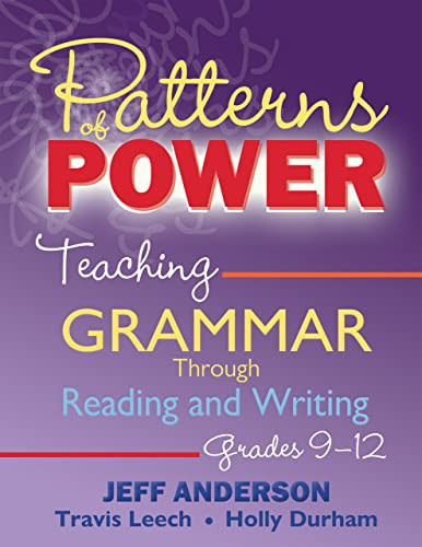 Patterns of Power: Teaching Grammar Through Reading and Writing Grades 9-12
