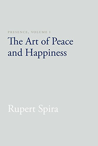 Presence Volume I: The Art of Peace and Happiness