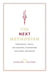 Next Methodism: Theological Social and Missional Foundations