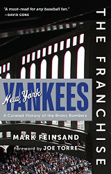 Franchise: New York Yankees: A Curated History of the Bronx Bombers
