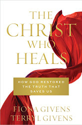 Christ Who Heals: How God Restored the Truth that Saves Us