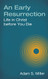 Early Resurrection: life in Christ Before You Die