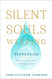 Silent Souls Weeping: Depression-Sharing Stories Finding Hope