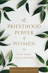 Priesthood Power of Women: In the Temple Church and Family