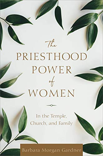 Priesthood Power of Women: In the Temple Church and Family