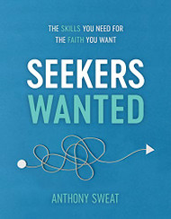 Seekers Wanted: The Skills You Need for the Faith You Want