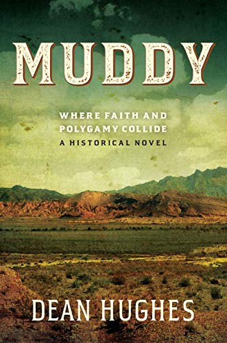 Muddy: Where Faith and Polygamy Collide -- A Historical Novel