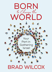 Born to Change the World: Your Part in Gathering Israel