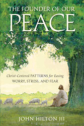 Founder of Our Peace: Christ-Centered Patterns for Easing Worry