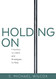 Holding On: Impulses to Leave and Strategies to Stay
