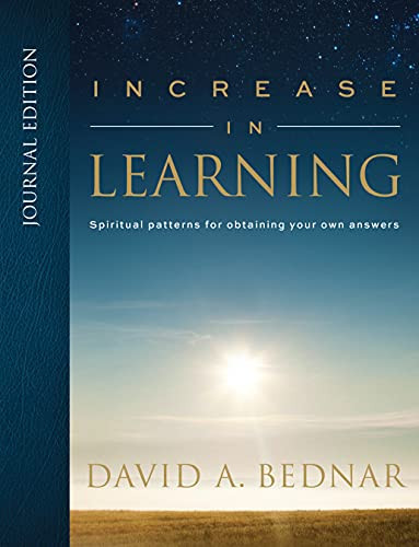 Increase in Learning - Spiritual Patterns for Obtaining Your Own Answers