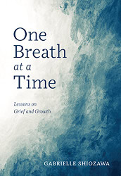 One Breath at a Time: Lessons on Grief and Growth