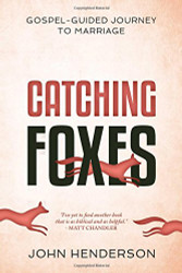 Catching Foxes: A Gospel-Guided Journey to Marriage