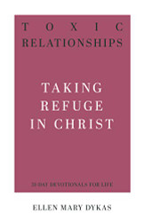 Toxic Relationships: Taking Refuge in Christ